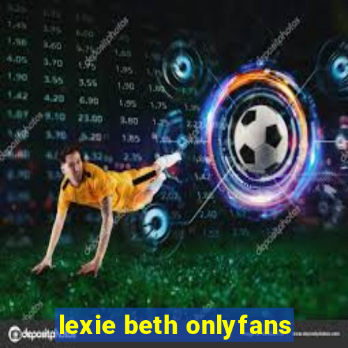 lexie beth onlyfans